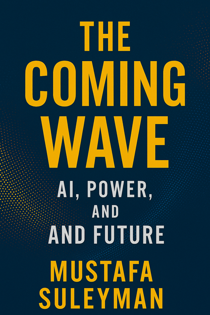 The Coming Wave: Al, Power and Our Future